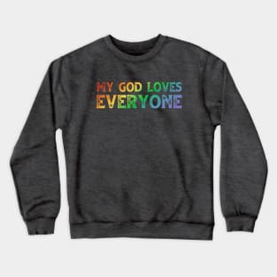 Christians for Justice: My God Loves Everyone (rainbow text) Crewneck Sweatshirt